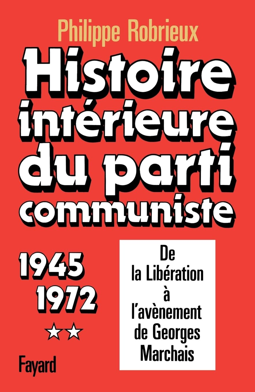 Histoire intérieure du Parti Communiste, tome 2. De la libération à l'avènement de Georges Marchais 9782213009391