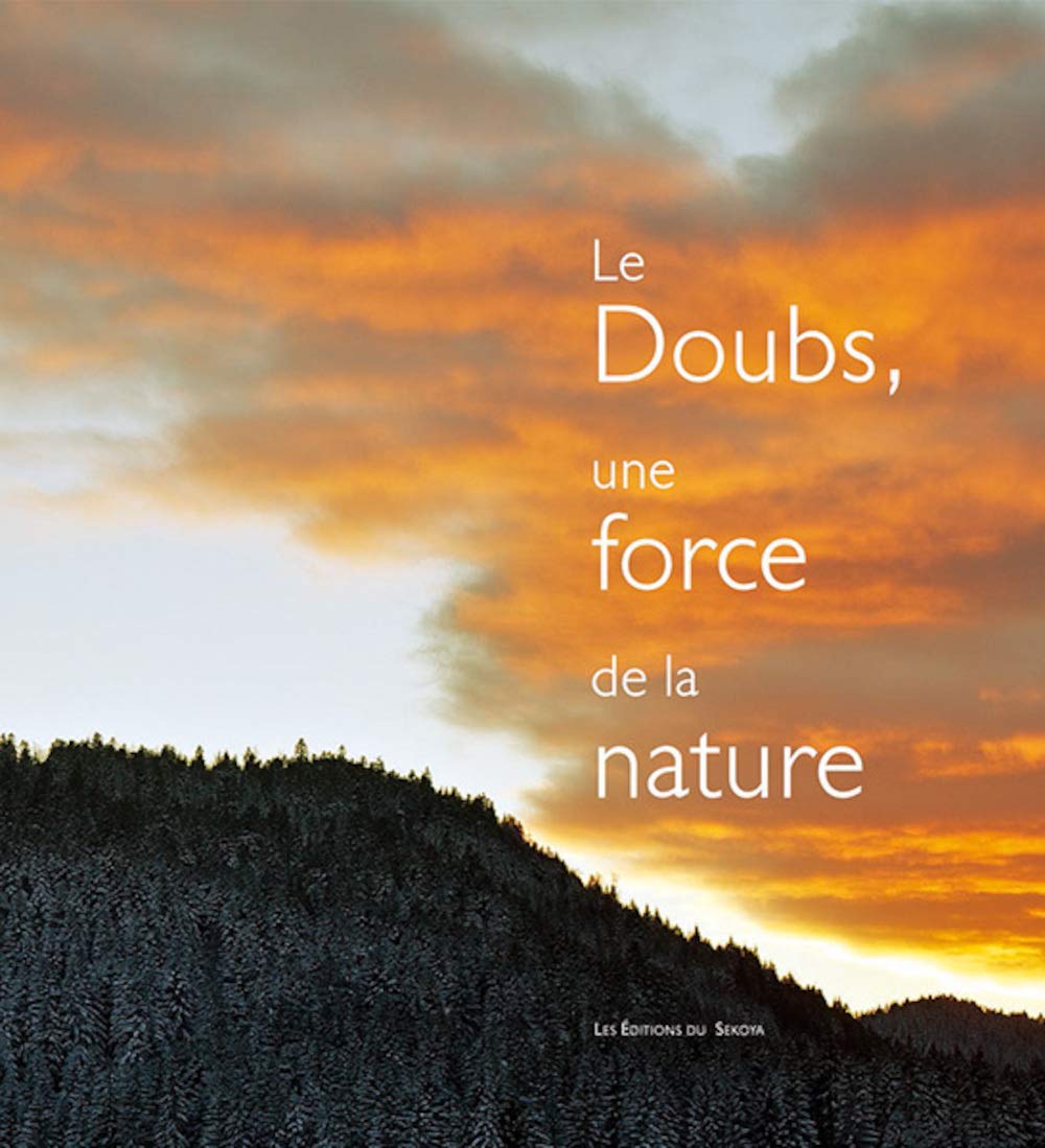 Le Doubs, une force de la nature 9782847510973