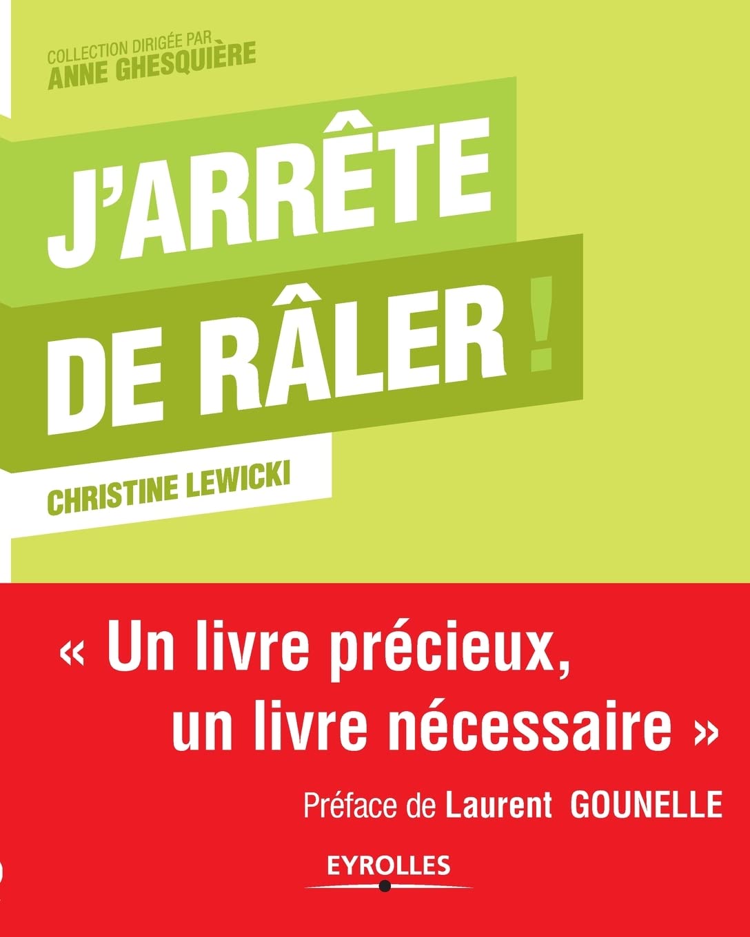 J'arrête de râler ! Un livre précieux, un livre nécessaire 9782212549737
