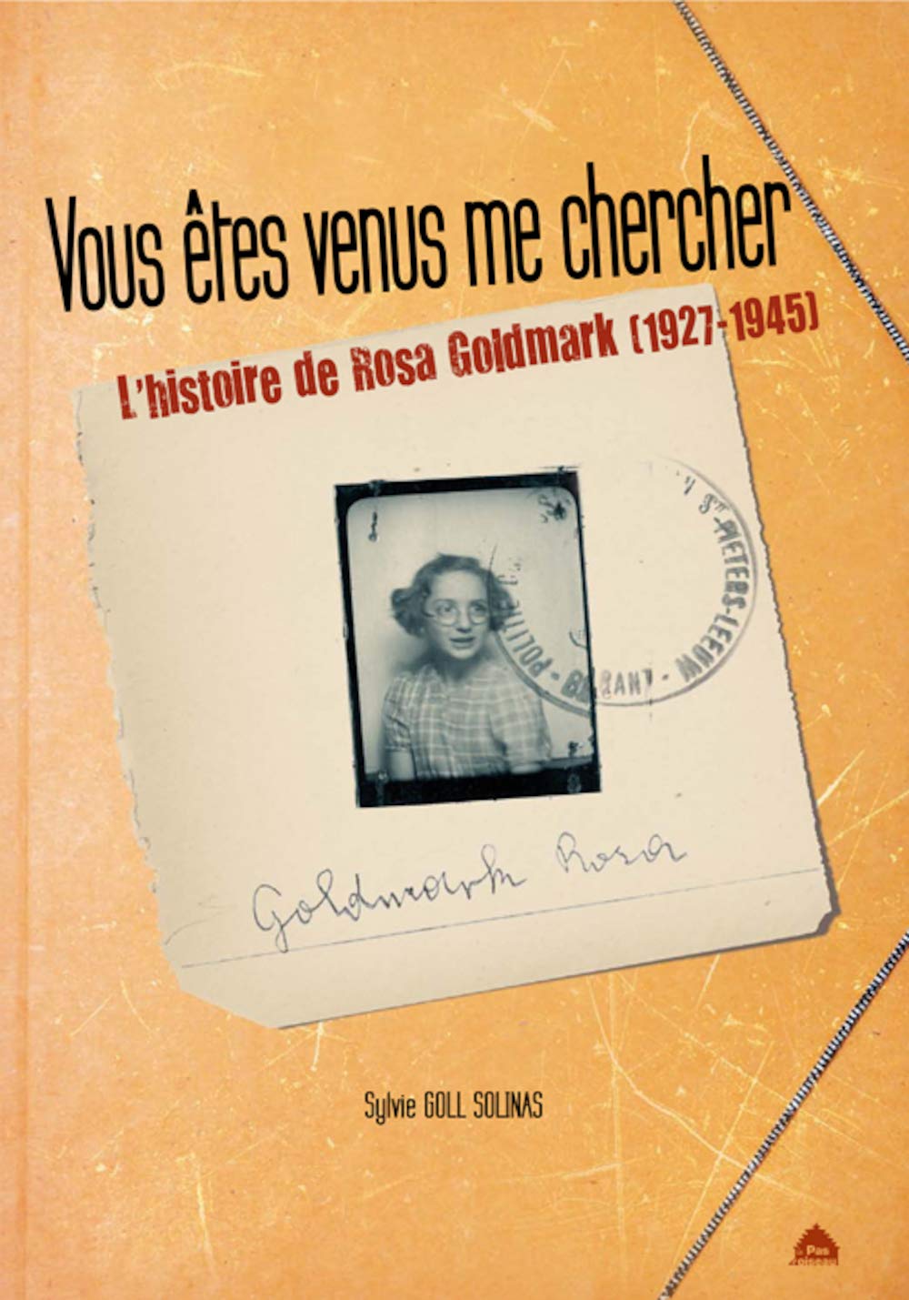 Vous êtes venus me chercher, l'histoire de Rosa Goldmark (1927-1945) 9782917971390