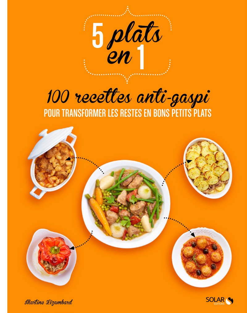 5 plats en 1: 100 recettes anti-gaspi pour transformer les restes en bons petits plats 9782263066627