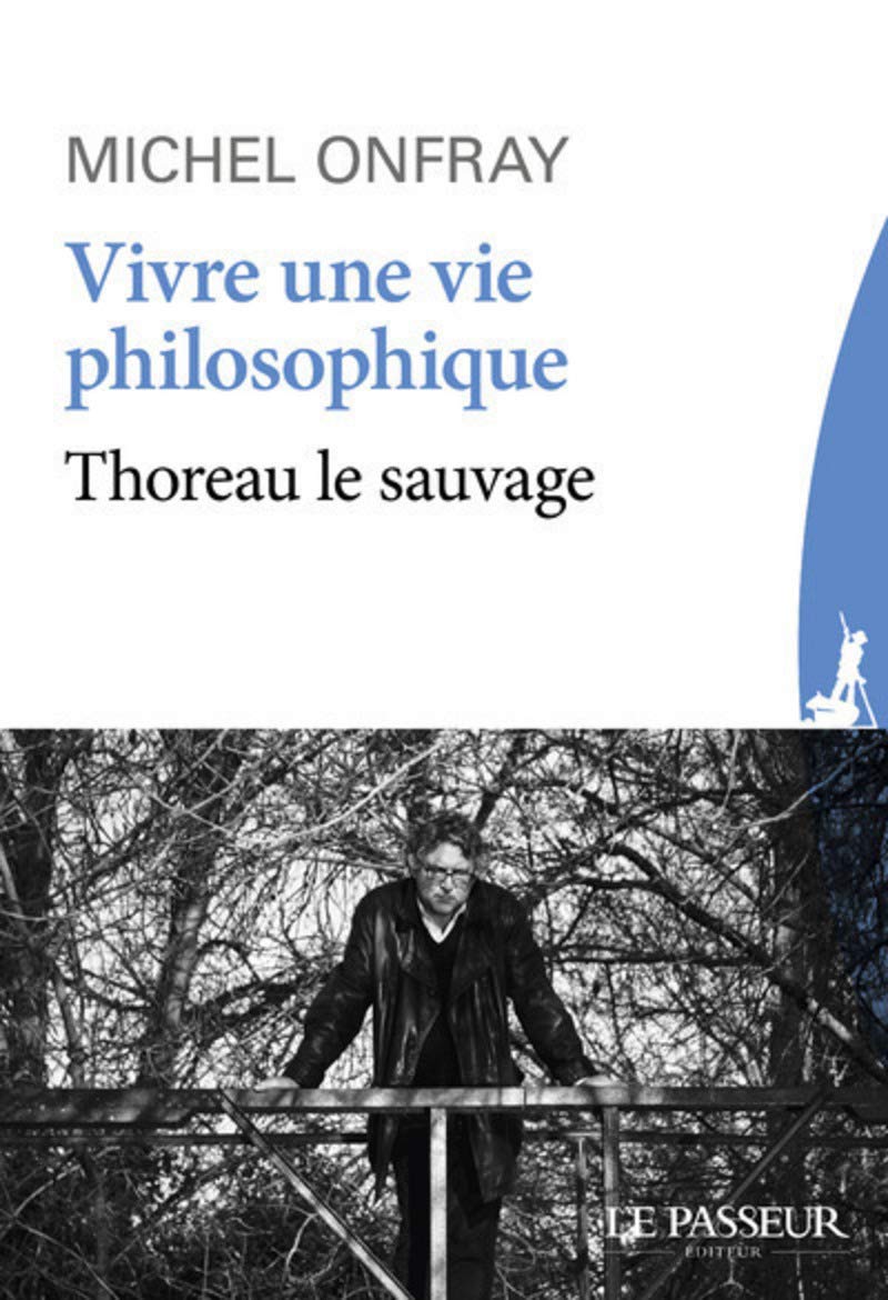 Vivre une vie philosophique - Thoreau le sauvage 9782368905432