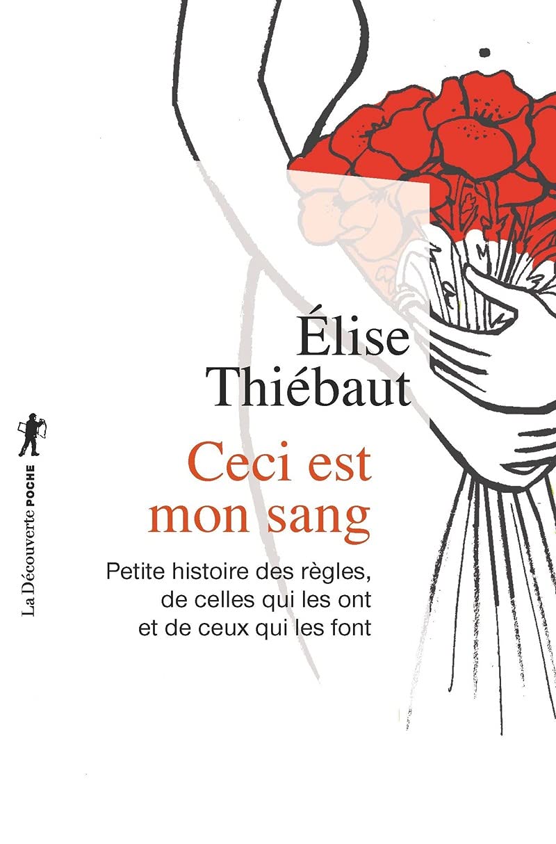 Ceci est mon sang: Petite histoire des règles, de celles qui les ont et de ceux qui les font 9782348042898