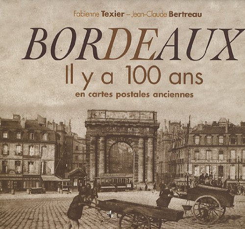 Bordeaux : Il y a 100 ans en cartes postales anciennes 9782916757377