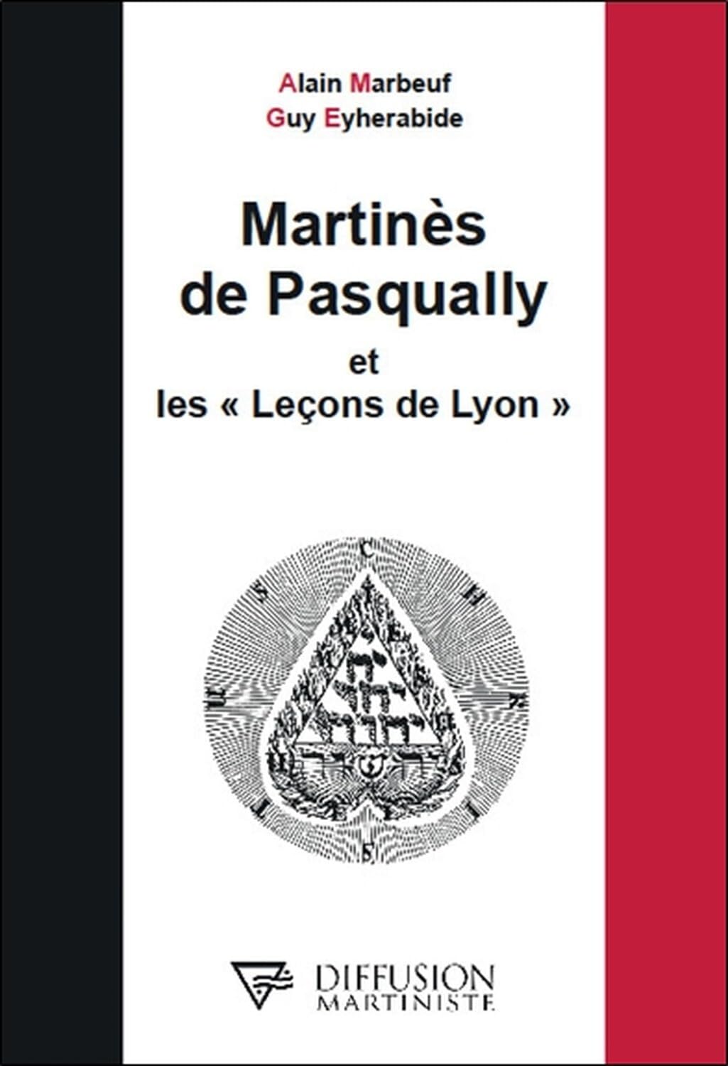 Martinès de Pasqually et les Leçons de Lyon 9782490955008