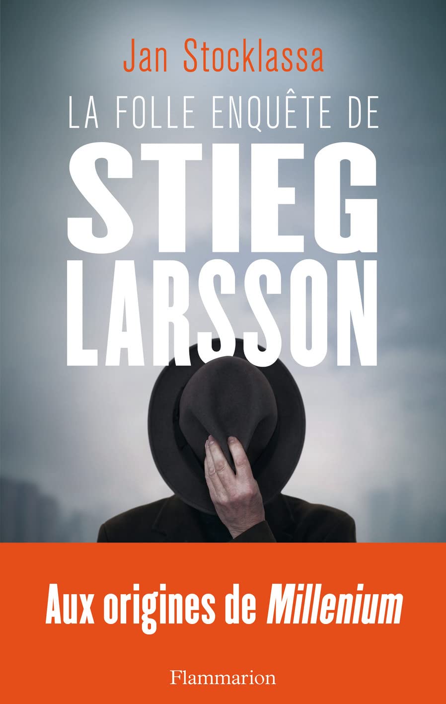 La folle enquête de Stieg Larsson: Sur la trace des assassins d'Olof Palme 9782081445444