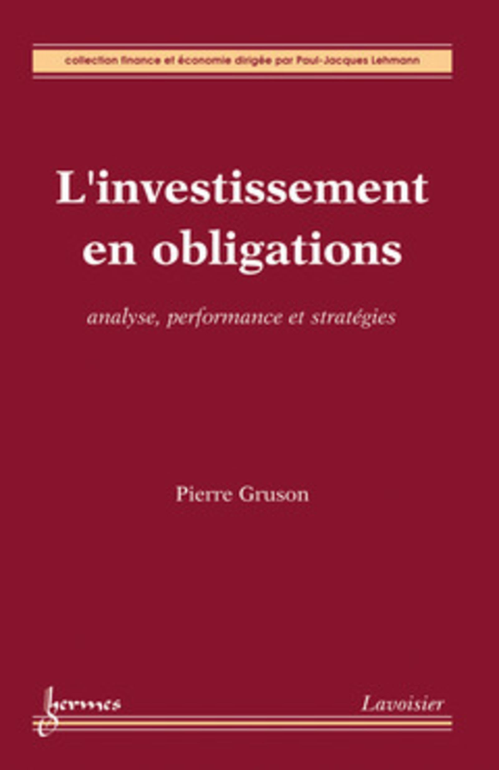 L'investissement en obligations. Analyse, performance et stratégies: Analyse, performance et stratégies 9782746232891