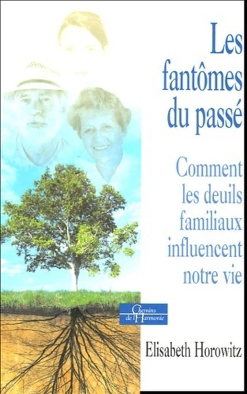 Les fantomes du passé - Comment les deuils familiaux influencent notre vie 9782844543554