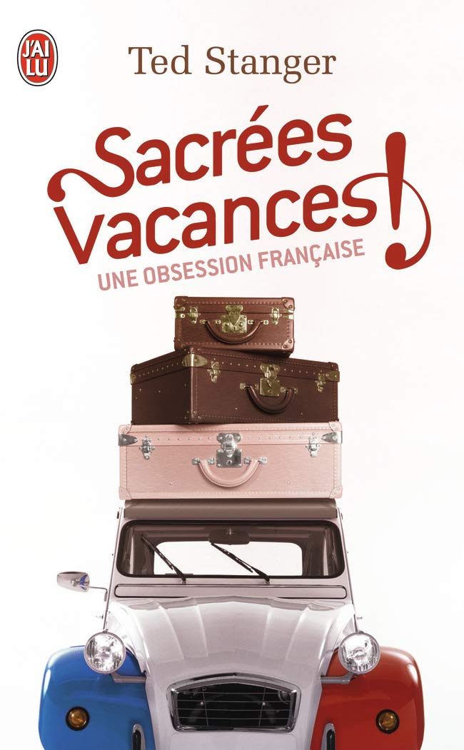 Sacrées vacances !: Une obsession française 9782290030462