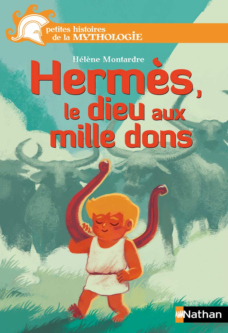 Hermès: Le dieu aux mille dons - Petites histoires de la Mythologie - Dès 9 ans 9782092572030