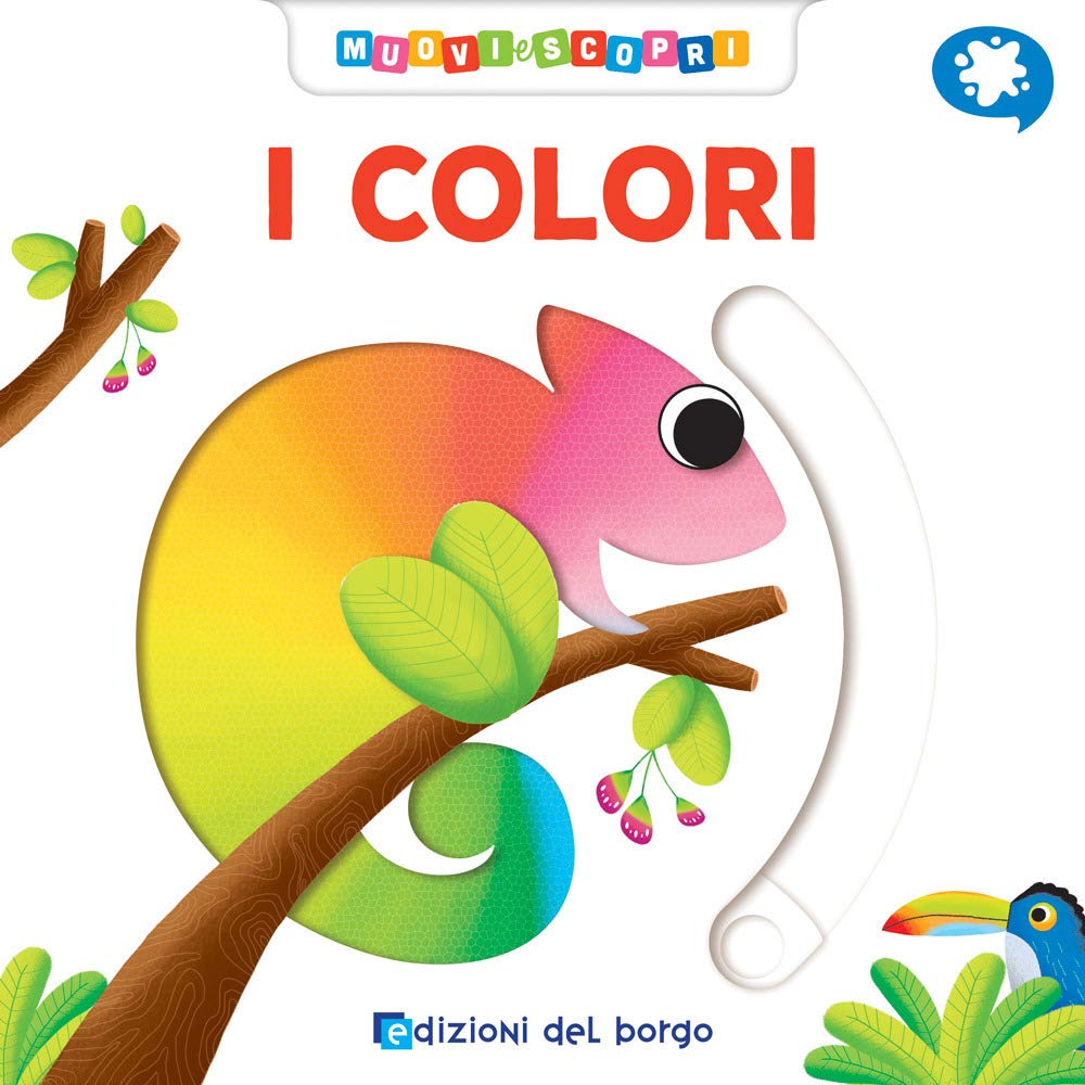I colori. Muovi e scopri. Ediz. a colori 9788833710983
