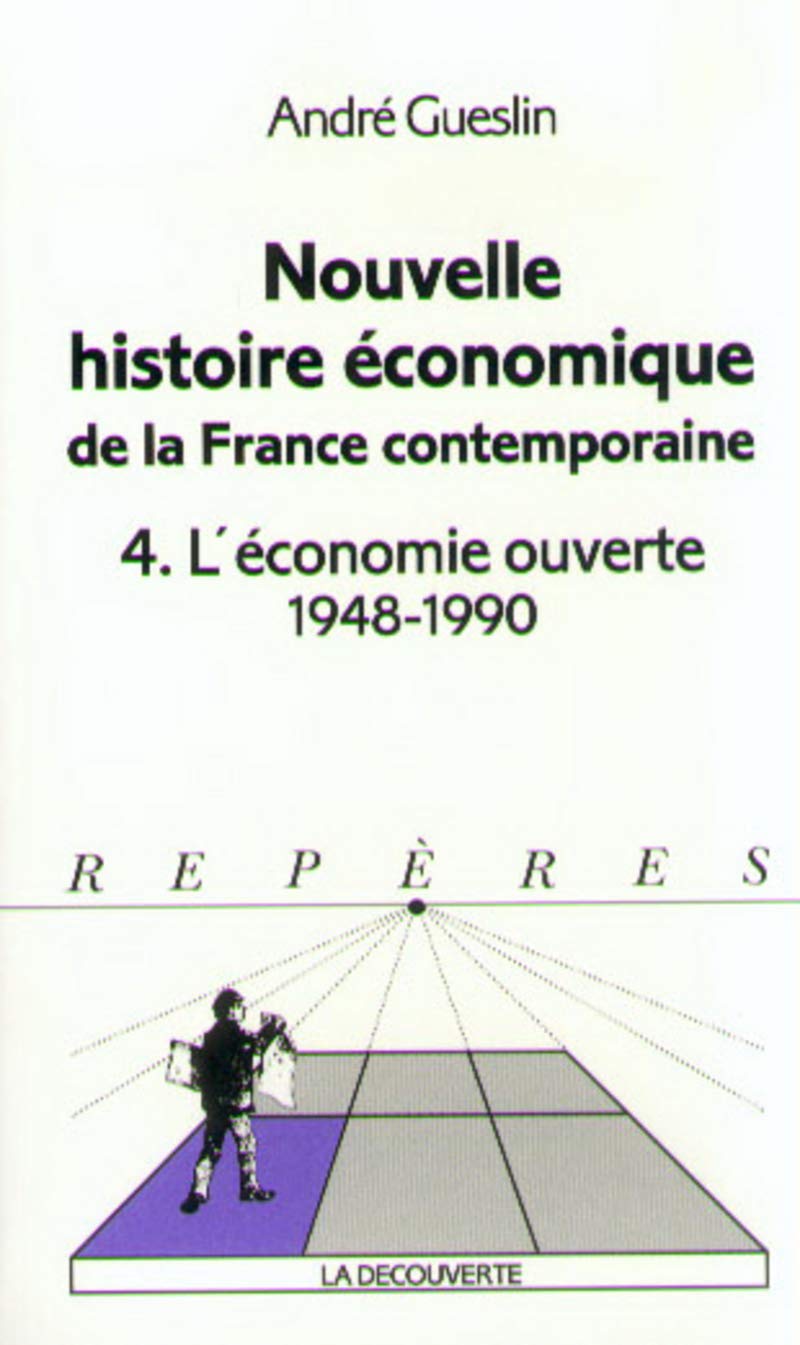 Nouvelle histoire économique de la France contemporaine Tome 4: L'économie ouverte 1948-1990 9782707118745