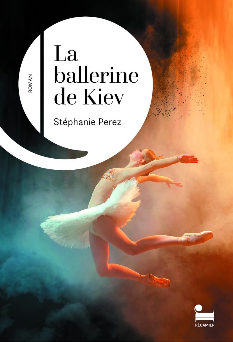 La Ballerine de Kiev: Stéphanie Perez, PRIX TALENT CULTURA 2024 9782385770891