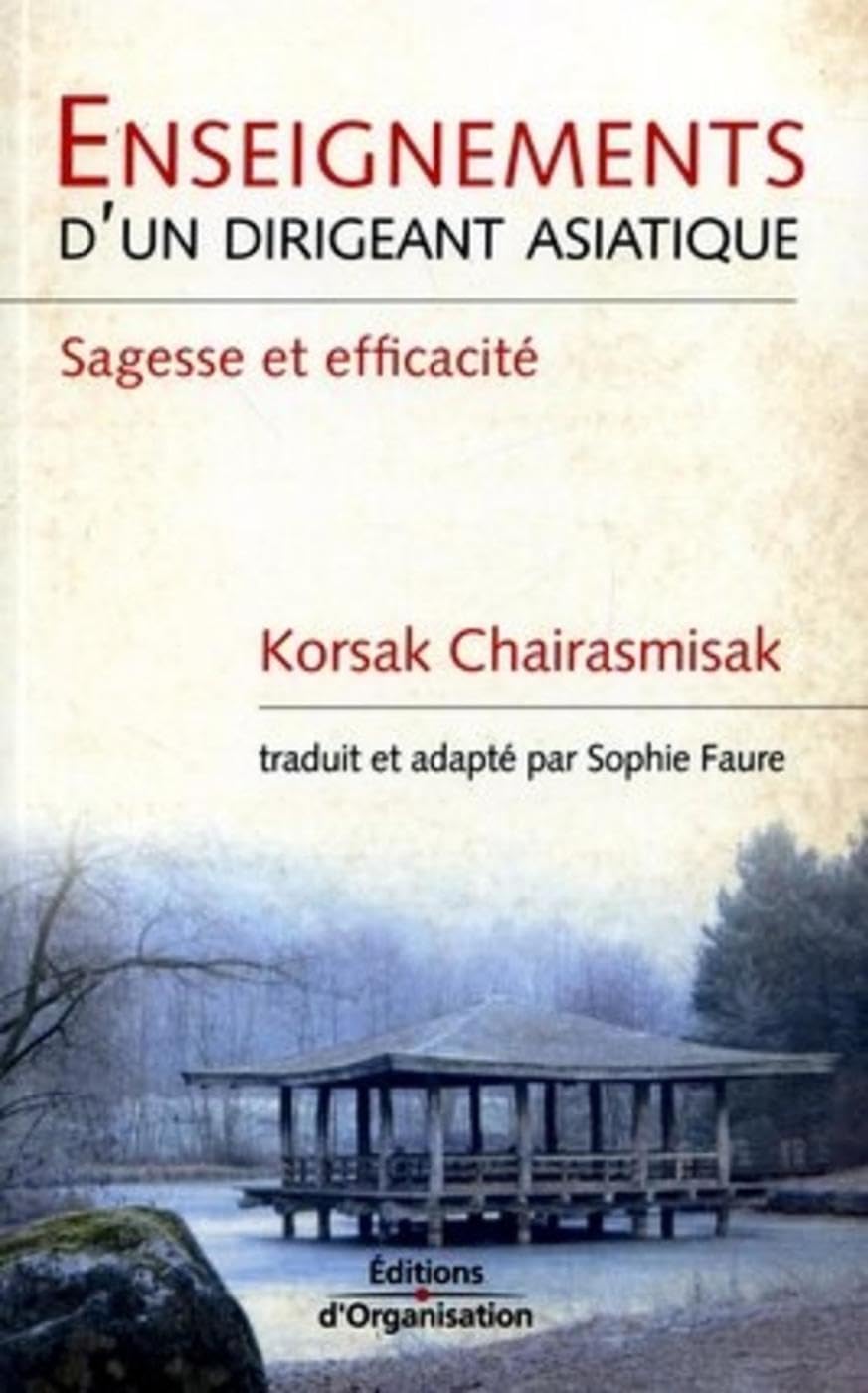 Enseignements d'un dirigeant asiatique: Sagesse et efficacité 9782708133938