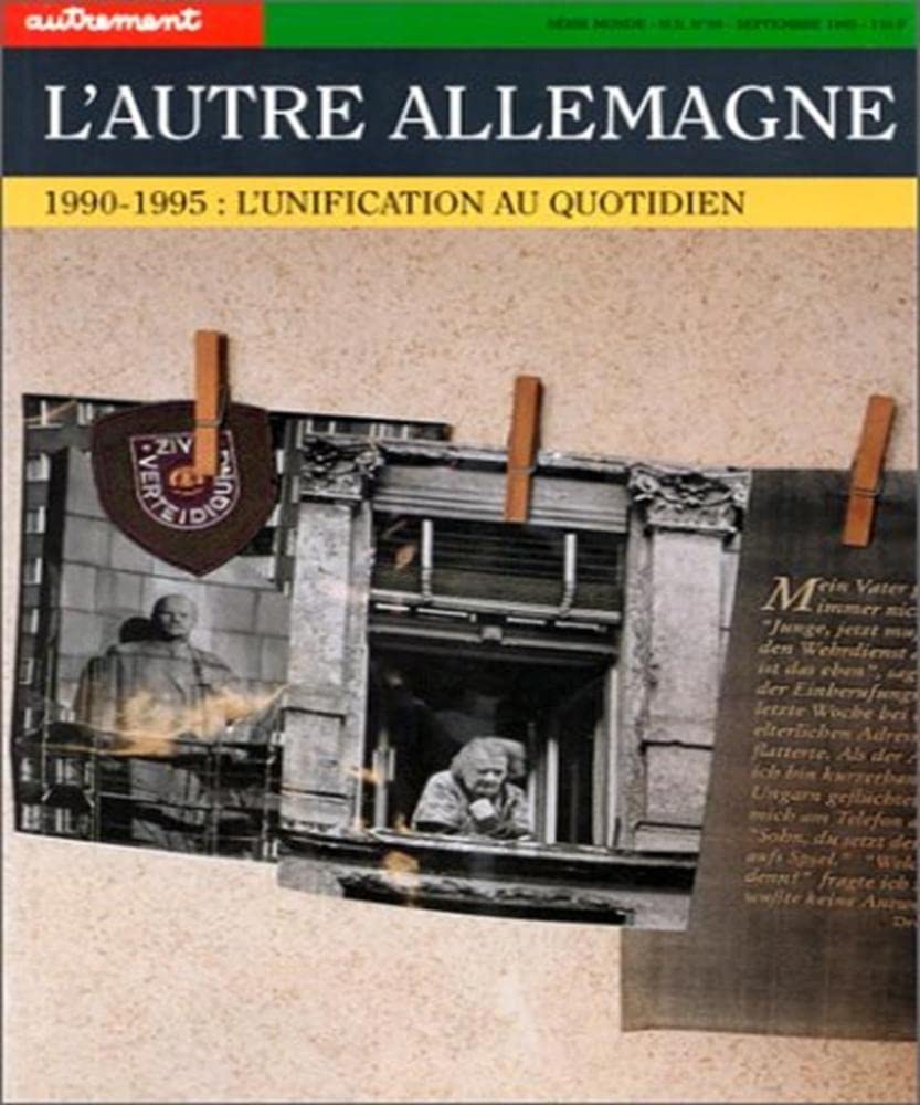 L'Autre Allemagne. 1990-1995 : L'Unification au quotidien 9782862605562