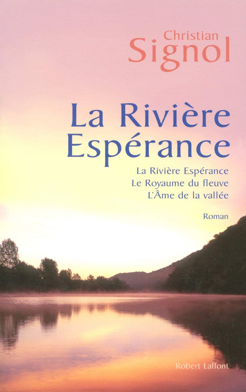 La rivière espérance - Trilogie: La rivière espérance - T1 - Le royaume du fleuve - T2 - L'âme de la vallée - T3 9782221109724