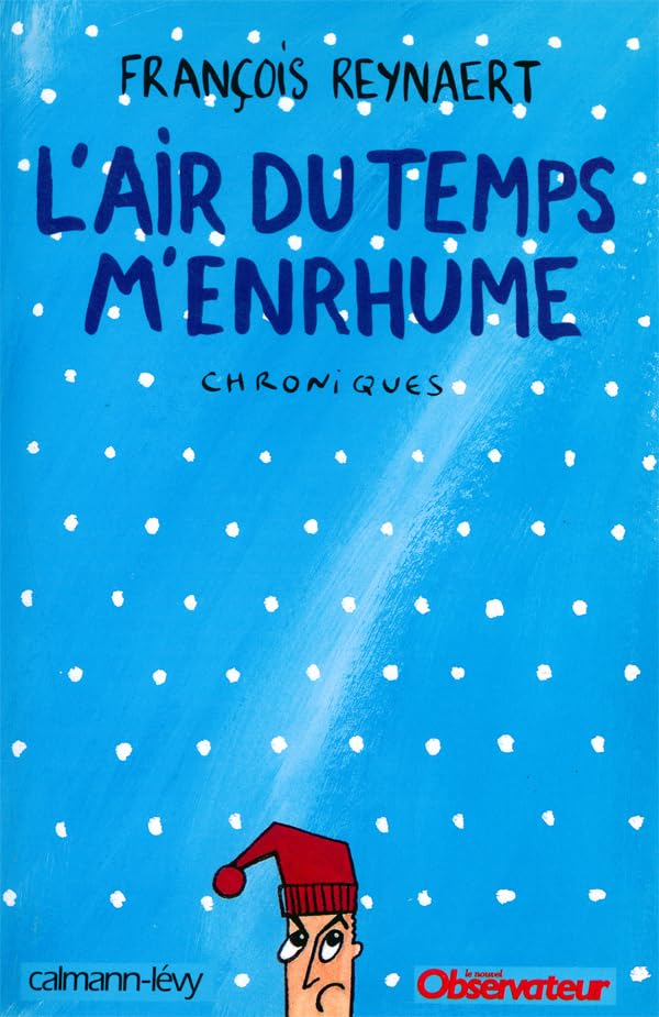 L'Air du temps m'enrhume: Chroniques 9782702127155