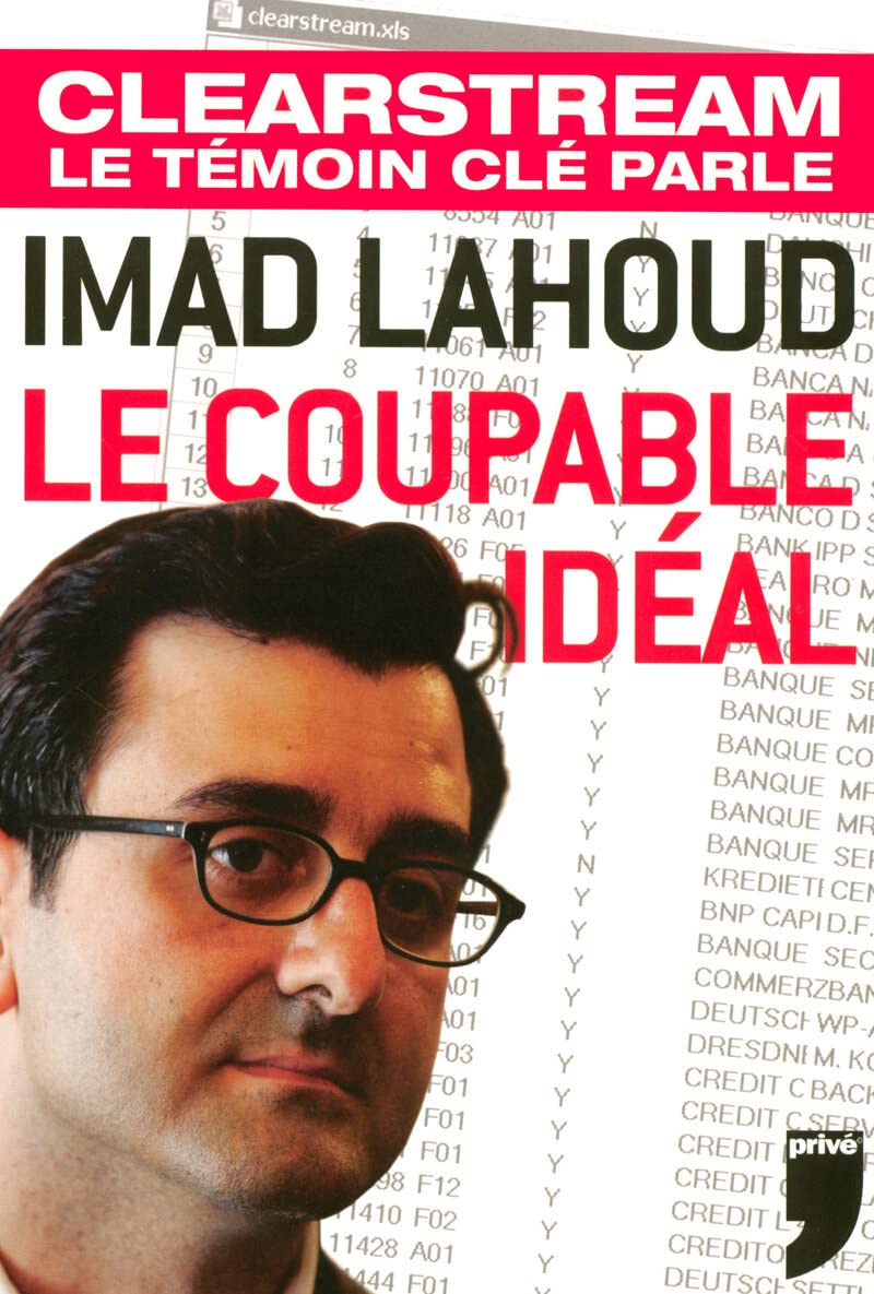 IMAD LAHOUD LE COUPABLE IDEAL CLEARSTREAM LE TEMOIN CLE PARLE 9782350760582