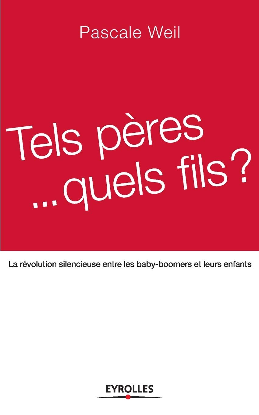Tels pères... quels fils ?: La révolution silencieuse entre les baby-boomers et leurs enfants 9782708134423