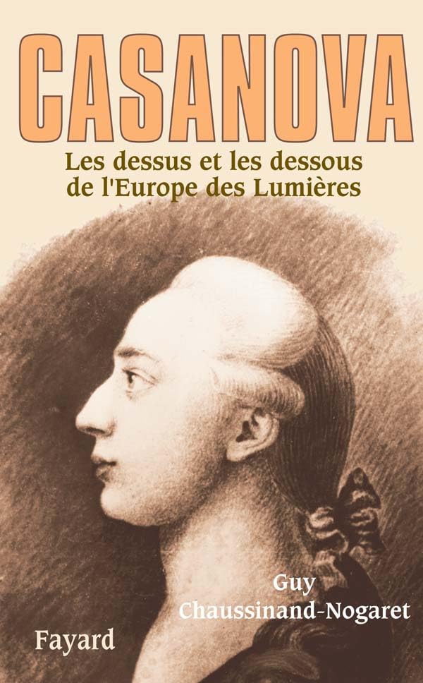 Casanova: Les dessus et les dessous de l'Europe des Lumières 9782213624969