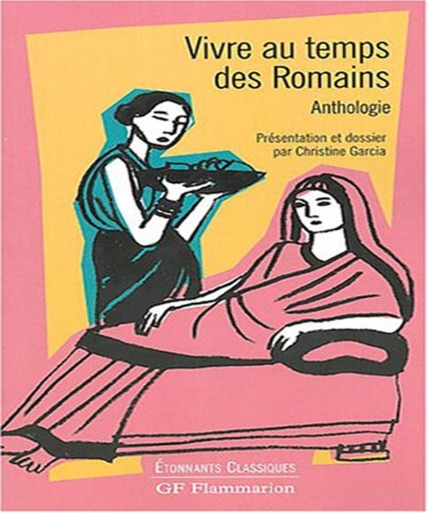 Vivre au temps des romains: ANTHOLOGIE 9782080721846