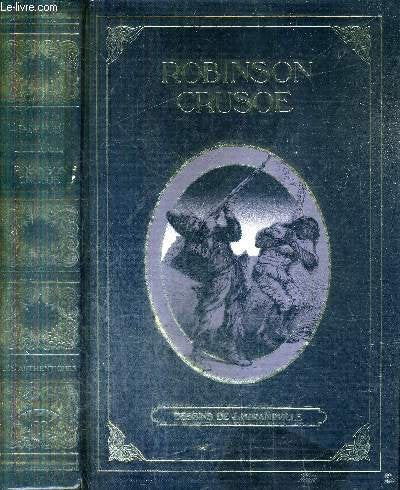 ROBINSON CRUSOE TEXTE INTEGRAL / COLLECTION LES AUTHENTIQUES. 9782881010118