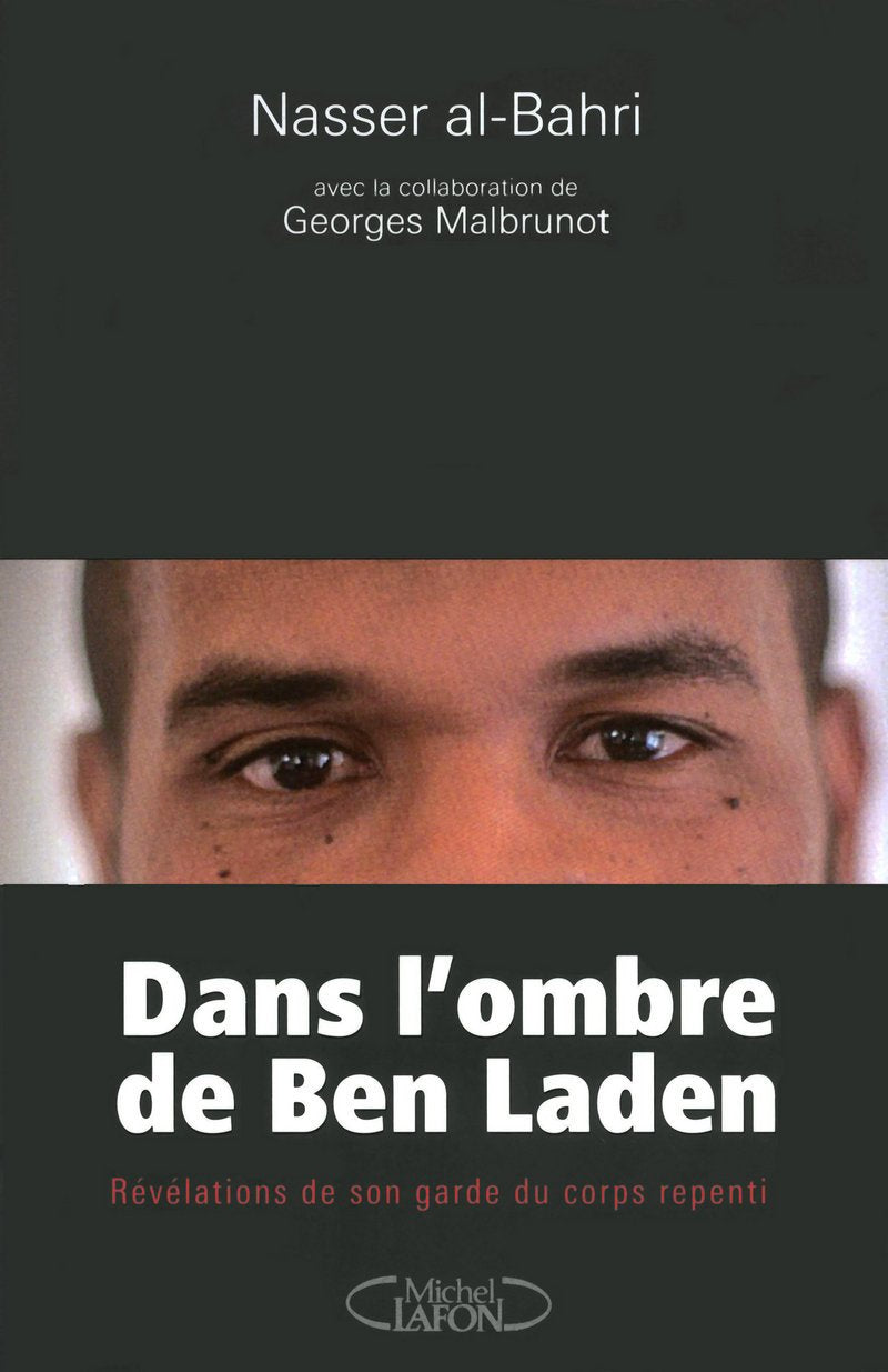 Dans l'ombre de Ben Laden - Révélations de son garde du corps repenti: E DU CORPS REPENTI 9782749911977