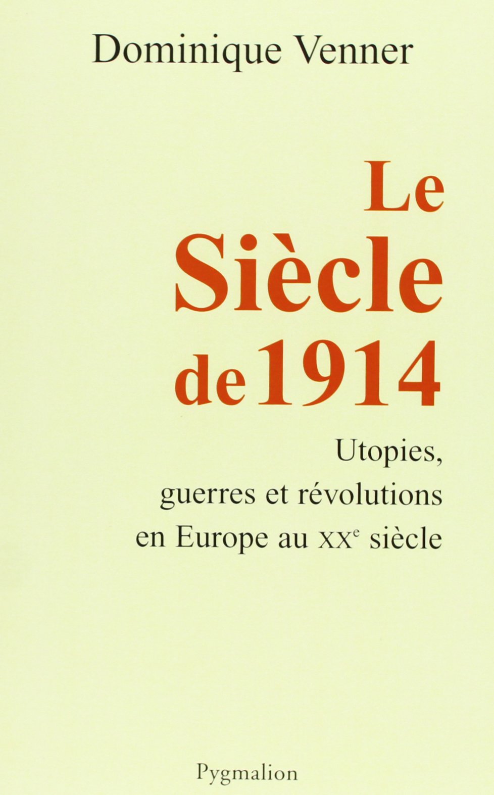 Le Siècle de 1914: utopies, guerres et révolutions en Europe au XXe siècle 9782857048329