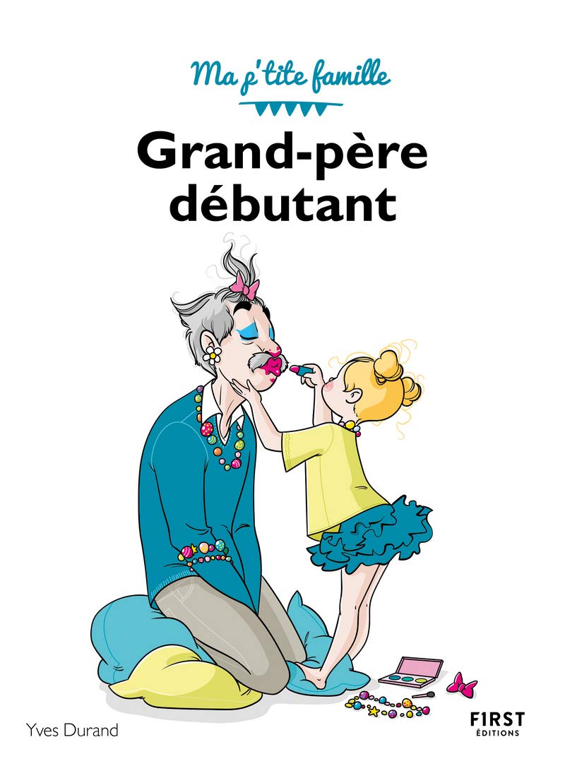 Grand-père débutant, 3e - Ma p'tite famille 9782412069240