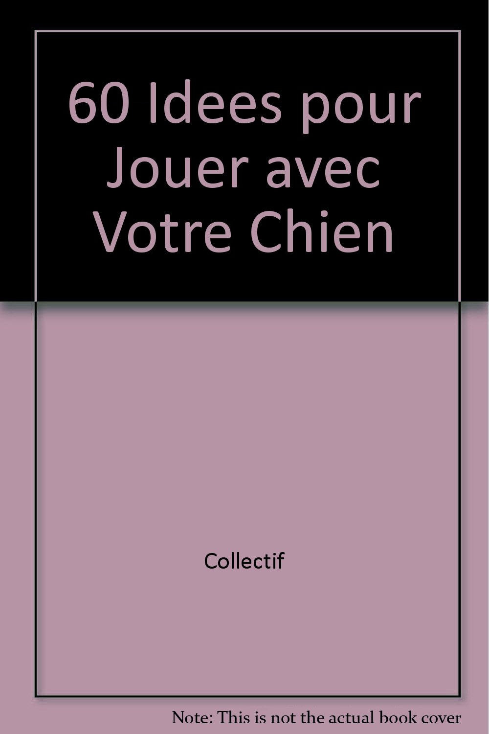 60 idées pour jouer avec votre chien 9782803435432