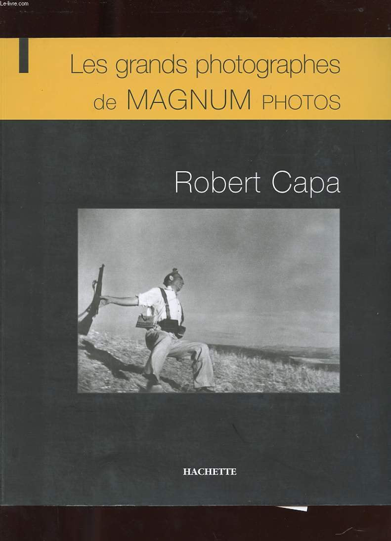 LES GRANDS PHOTOGRAPHES DE MAGNUM PHOTOS. ROBERT CAPA 