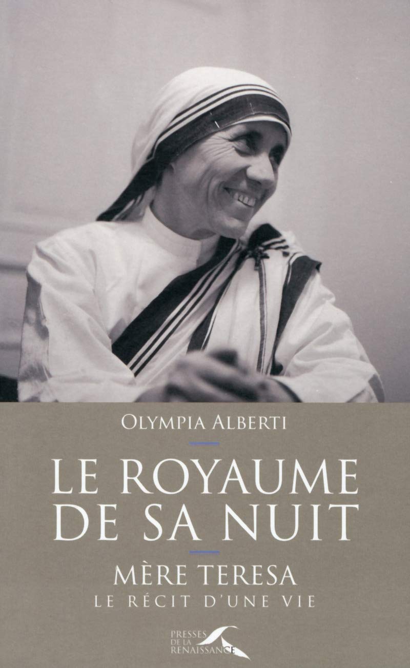 Le royaume de sa nuit : Mère Teresa, le récit d'une vie: Nouvelle édition revue et augmentée 9782750912826