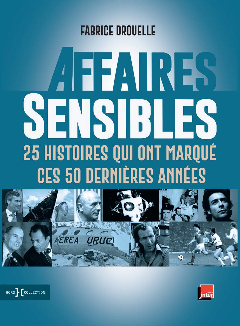 Affaires sensibles: 25 histoires qui ont marqué ces 50 dernières années 9782701402345