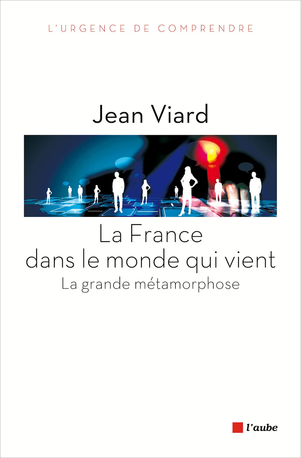 La France dans le monde qui vient: La grande métamorphose, suivi de Chroniques sociologiques 9782815908764
