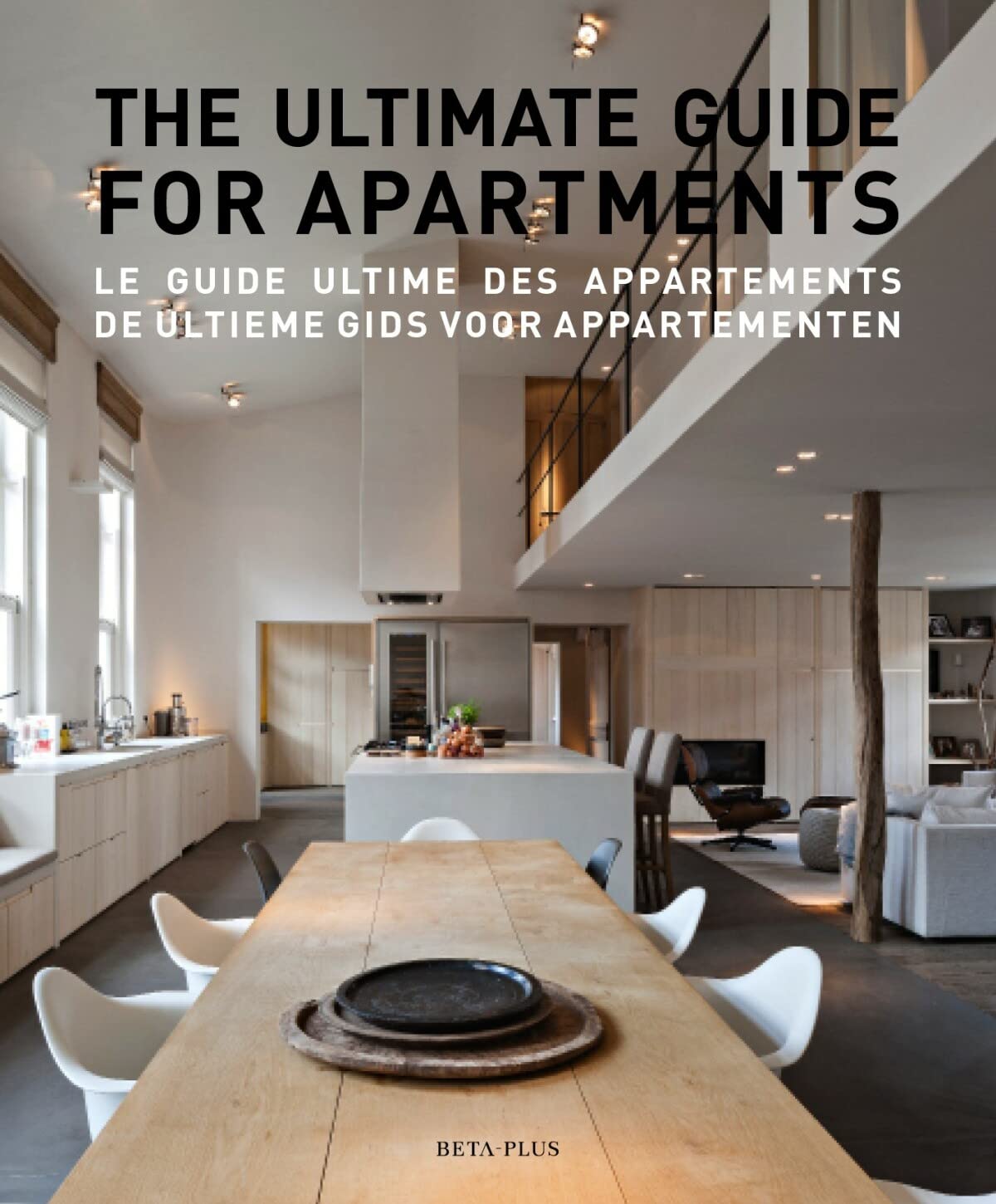 The ultimate guide for apartments: Le guide ultime des appartements - De ultieme gids voor appartementen 9782875500250