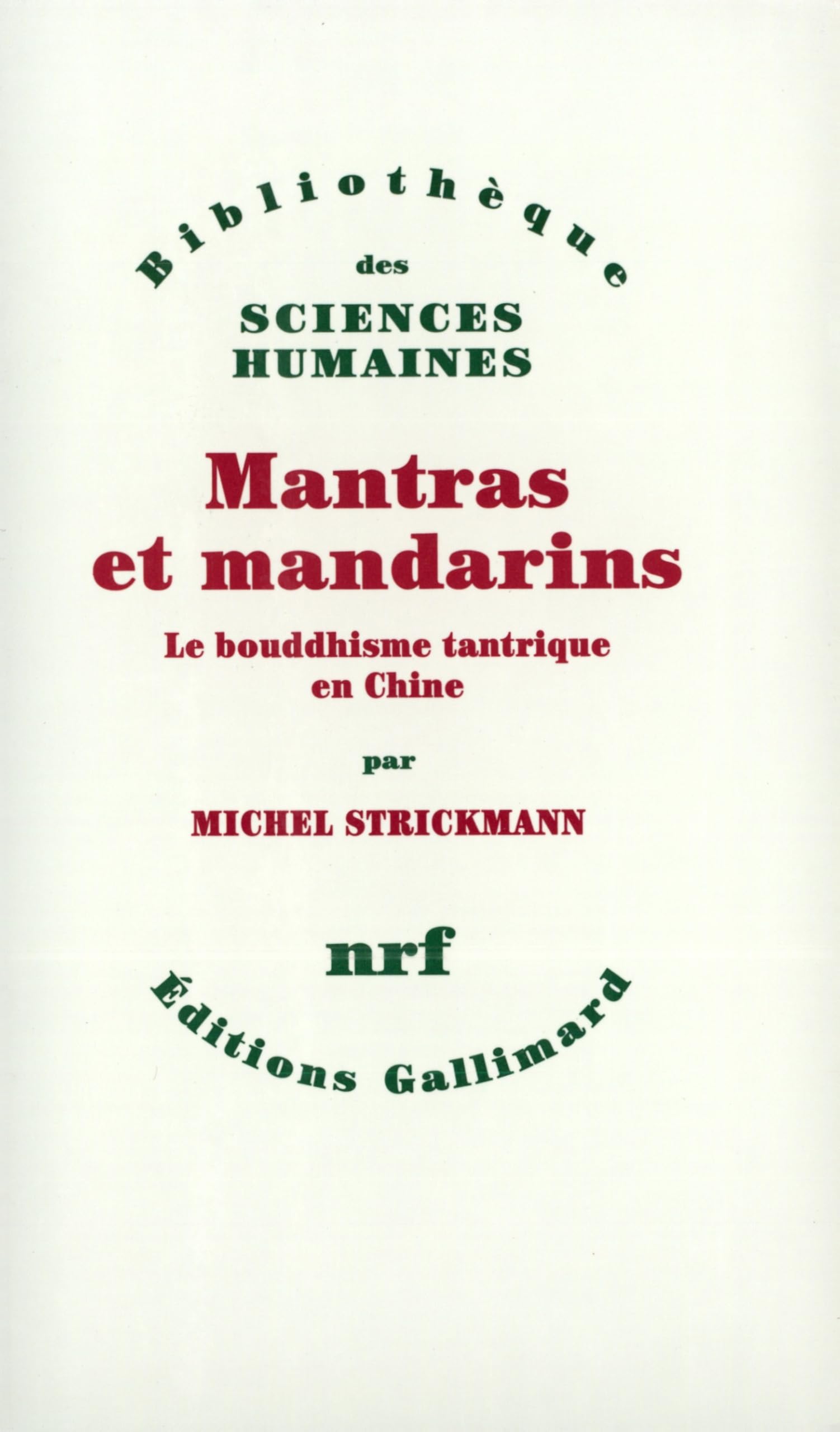 Mantras et mandarins: Le bouddhisme tantrique en Chine 9782070731800
