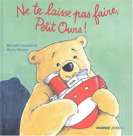 NE TE LAISSE PAS FAIRE PETIT OURS 9782740417751