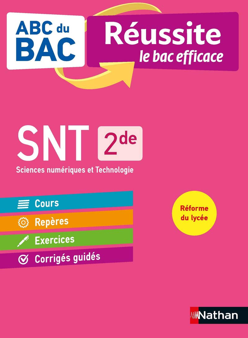 SNT (Sciences Numériques et Technologie) 2de - ABC du BAC Réussite - Programme de seconde 2022-2023 - Cours, Méthode, Exercices 9782091573960