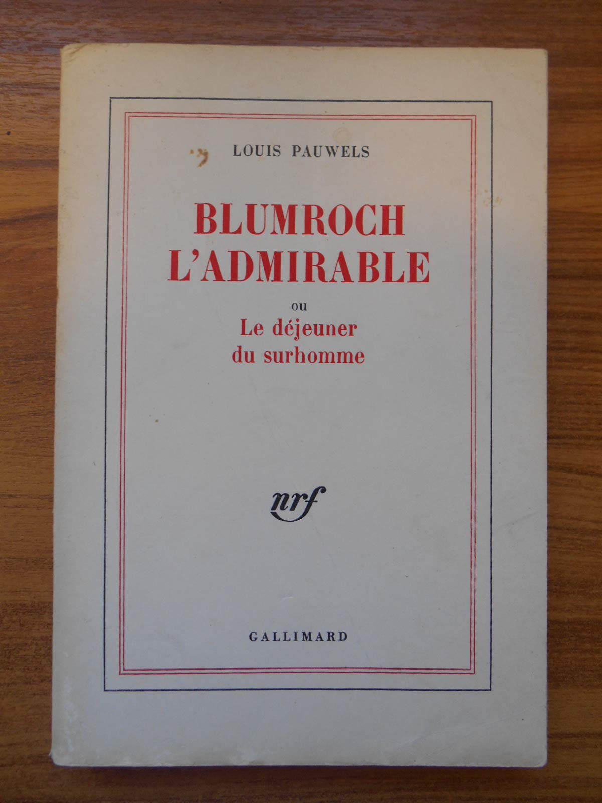Blumroch l'admirable ou le déjeuner du surhomme de Louis Pauwels ( 21 janvier 1976 ) 