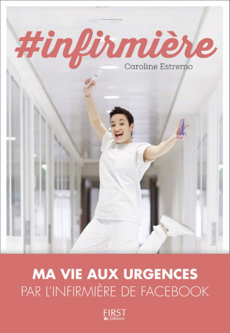 #Infirmière: Vis ma vie aux urgences, Par l'infirmière de Facebook 9782412022542