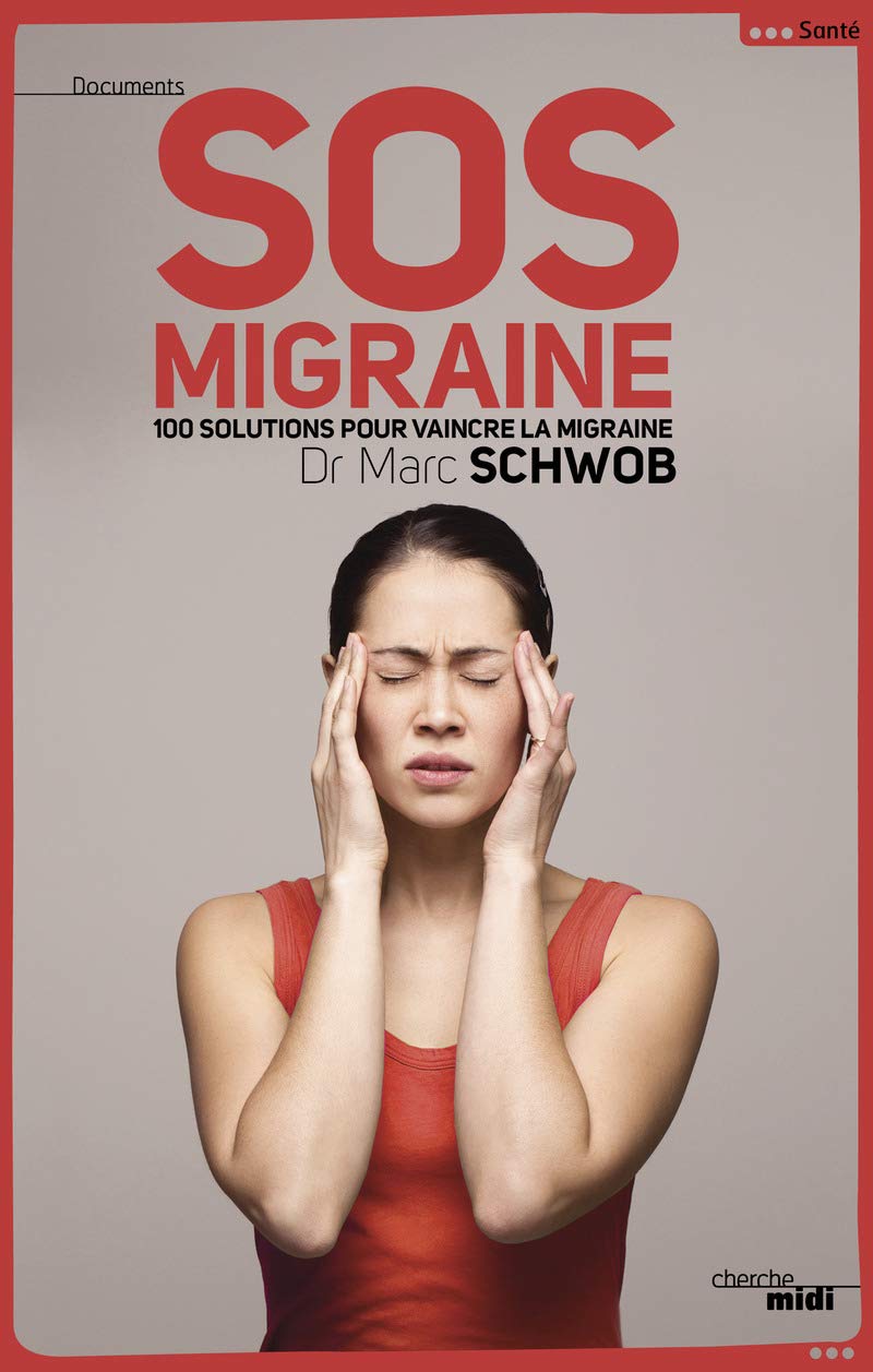 SOS Migraine: 100 solutions pour vaincre la migraine 9782749131757