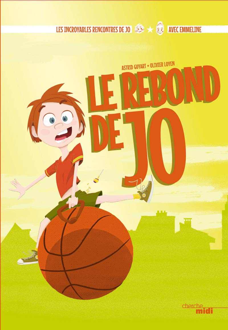 Le Rebond de Jo - Les Incroyables Rencontres de Jo avec Emmeline Ndongue (basket): Les Incroyables Rencontres de Jo avec Emmeline 9782749153667
