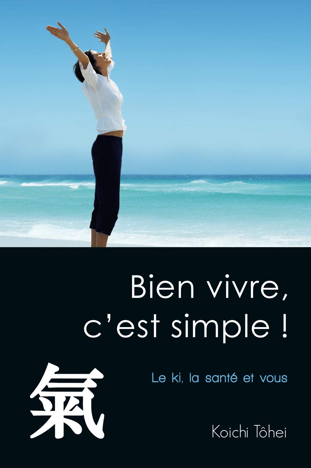 Bien vivre, c'est simple !: Le ki, la santé et vous 9782912795441