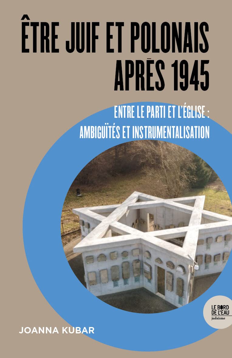 Etre Juif et Polonais après 1945: Entre le Parti et l'Eglise : ambiguïtés et instrumentalisation 9782356879127
