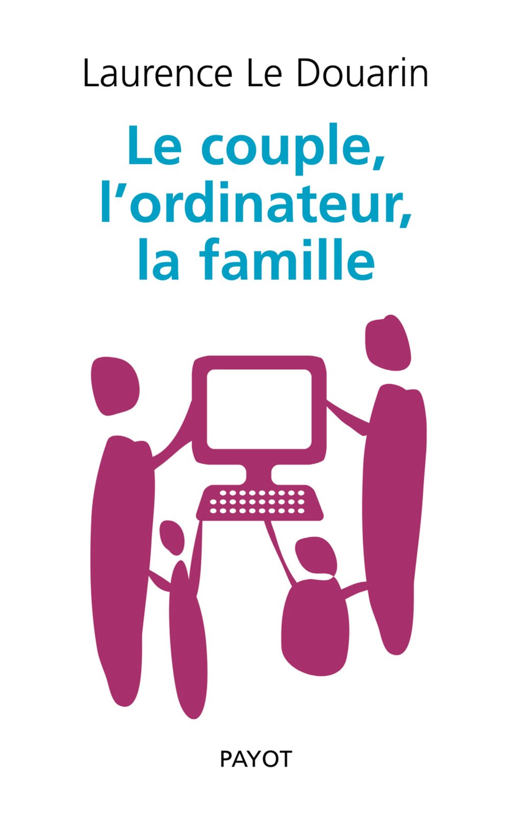 Le Couple, l'ordinateur, la famille 9782228901895