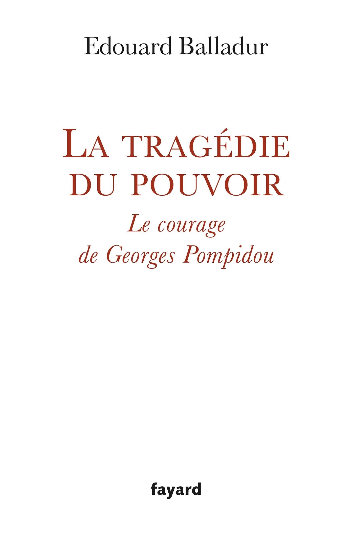 La tragédie du pouvoir: Le courage de Georges Pompidou 9782213678214