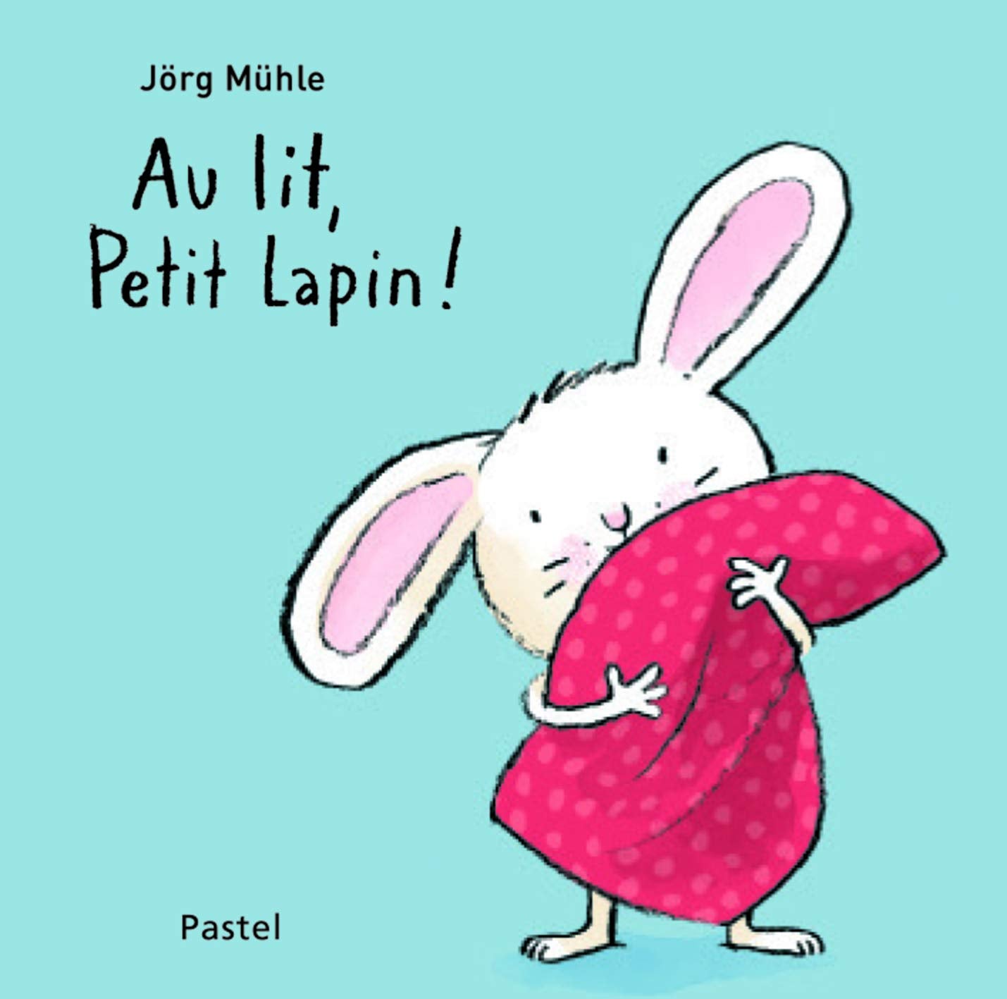 Au lit, Petit Lapin ! 9782211229142
