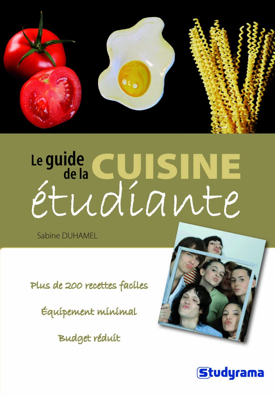 Le guide de la cuisine étudiante: pls de 200 recettes faciles équipement minimal budget réduit 9782759004942