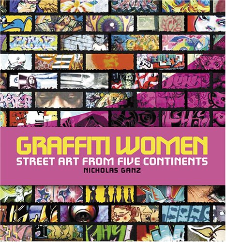 Graffiti Women: Street Art from Five Continents 9780810957473