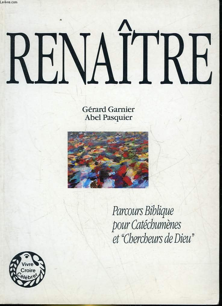 Renaître: Parcours biblique pour catéchumènes et chercheurs de Dieu en monde populaire 9782708229020